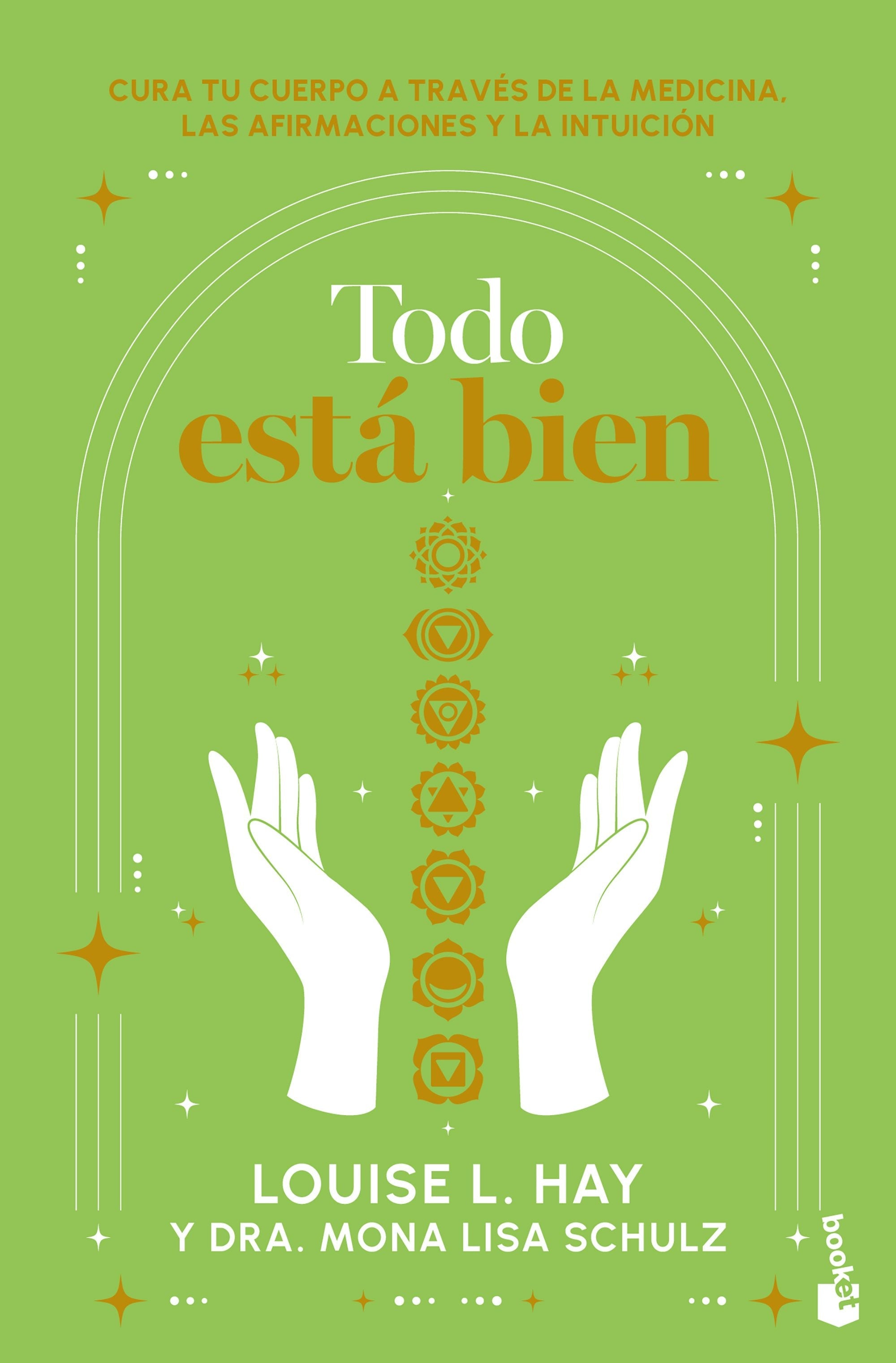 Book cover image for Todo está bien: Tú puedes curar tu cuerpo a través de la medicina, las afirmaciones y la intuición / All is Well ISBN: 9786073924573